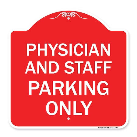 Signmission Physician and Staff Parking Only, Red & White Aluminum Architectural Sign, 18" x 18", RW-1818-23302 A-DES-RW-1818-23302